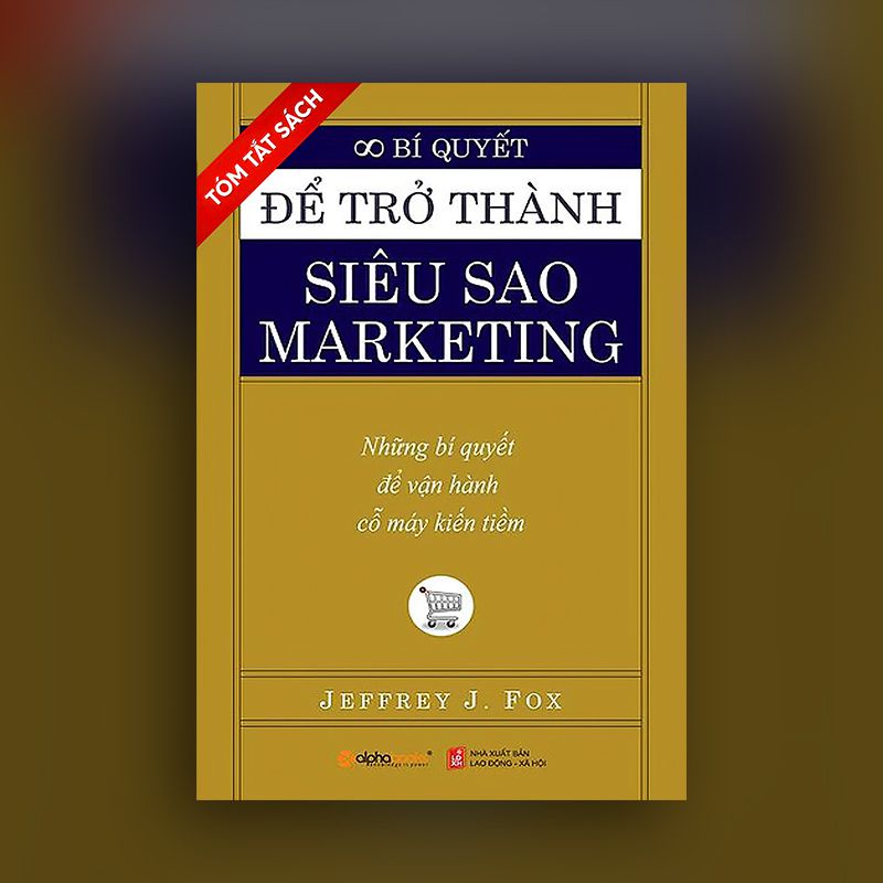 [Tóm tắt sách] Bí quyết để trở thành siêu sao Marketing