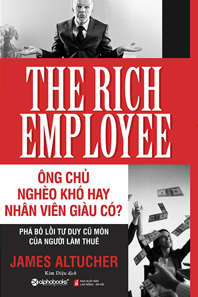 Ông chủ nghèo khó hay nhân viên giàu có