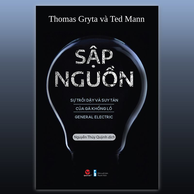 Sập nguồn - Sự trỗi dậy và suy tàn của gã khổng lồ General Eletric