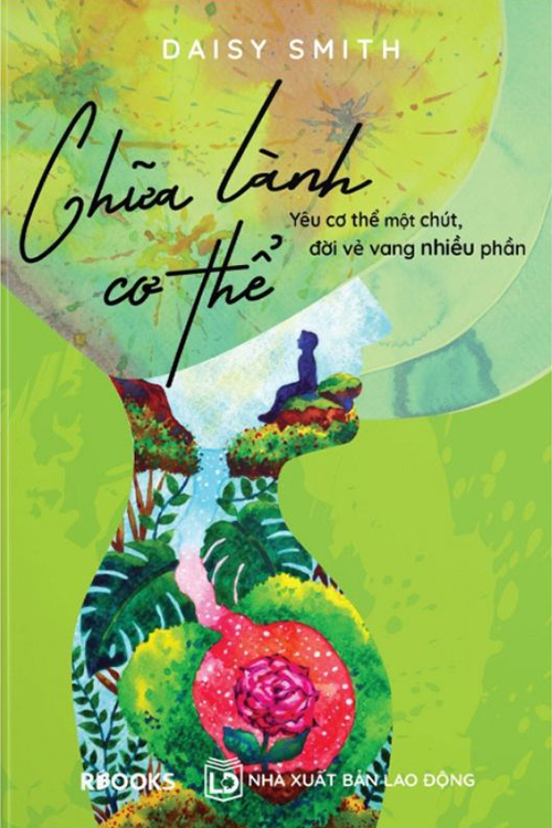 Chữa lành cơ thể - Yêu cơ thể một chút, đời vẻ vang nhiều phần