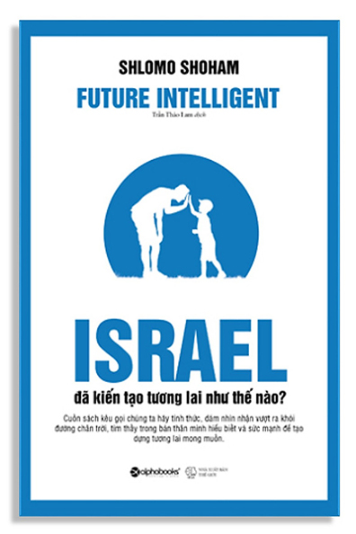 Israel đã kiến tạo tương lai như thế nào