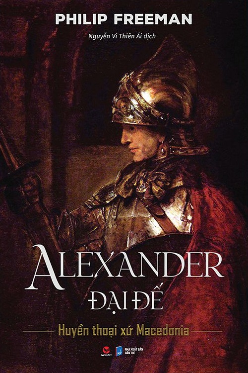 Alexander Đại Đế - Huyền thoại xứ Macedonia