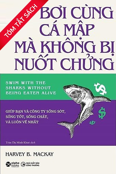 [Tóm tắt sách] Bơi cùng cá mập mà không bị nuốt chửng