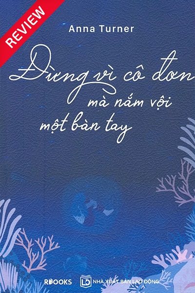 [Review sách] Đừng vì cô đơn mà nắm vội một bàn tay