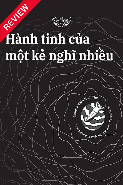 [Review sách] Hành tinh của một kẻ nghĩ nhiều
