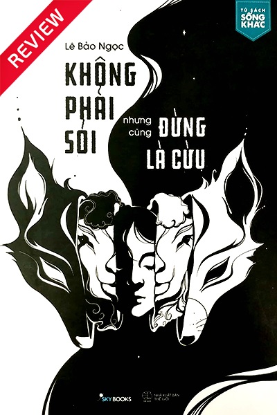 [Review sách] Không phải sói nhưng cũng đừng là cừu