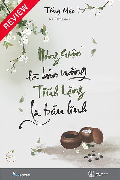 [Review sách] Nóng giận là bản năng, tĩnh lặng là bản lĩnh