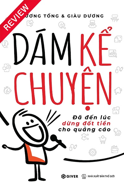 [Review sách] Dám kể chuyện - Đã đến lúc dừng đốt tiền cho quảng cáo