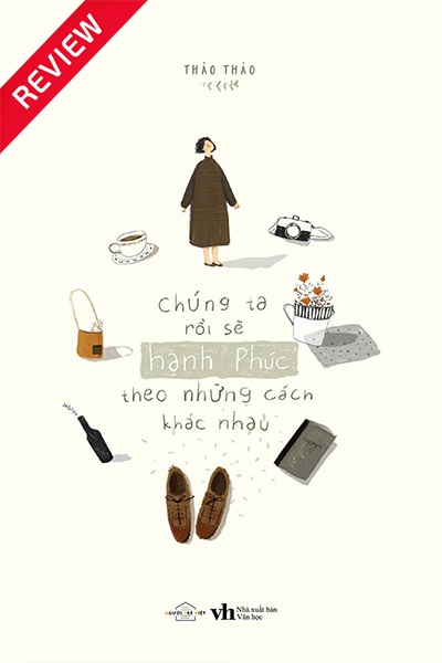 [Review sách] Chúng ta rồi sẽ hạnh phúc, theo những cách khác nhau