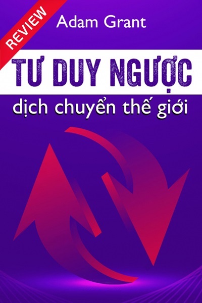 [Sách review] Tư duy ngược dịch chuyển thế giới