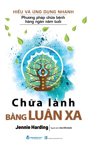 Hiểu và ứng dụng nhanh - Chữa lành bằng luân xa