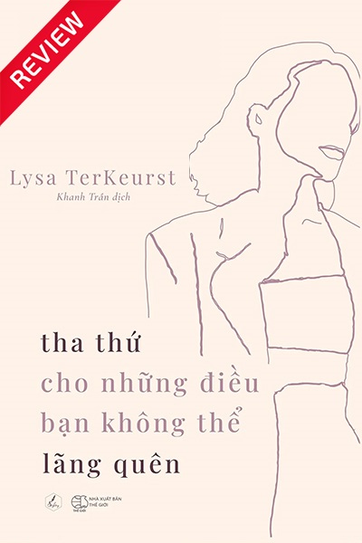 [Sách review] Tha thứ cho những điều bạn không thể lãng quên