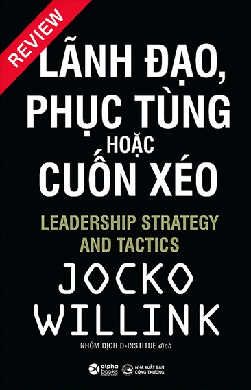[Sách review] Lãnh đạo, phục tùng hoặc cuốn xéo