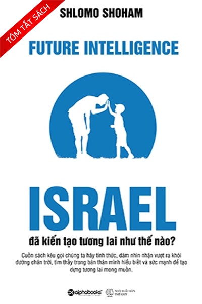 [Tóm tắt sách] Israel đã kiến tạo tương lai như thế nào