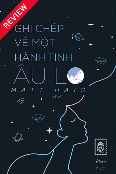 [Sách review] Ghi chép về một hành tinh âu lo