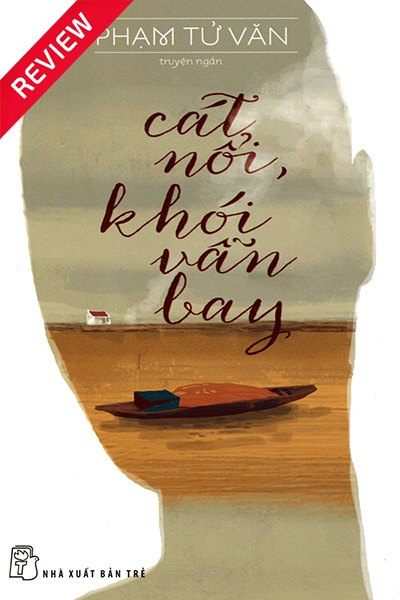 [Sách review] Cát nổi, khói vẫn bay