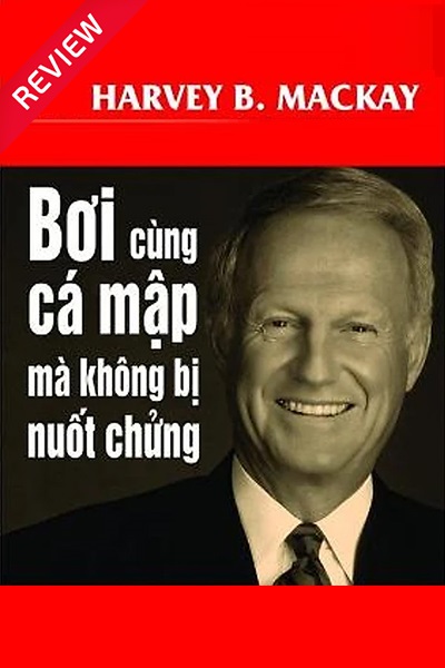 [Sách review] Bơi cùng cá mập mà không bị nuốt chửng