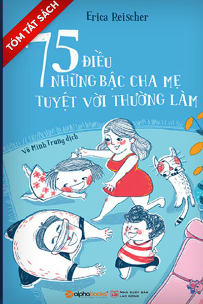 [Tóm tắt sách] 75 Điều những bậc cha mẹ tuyệt vời thường làm