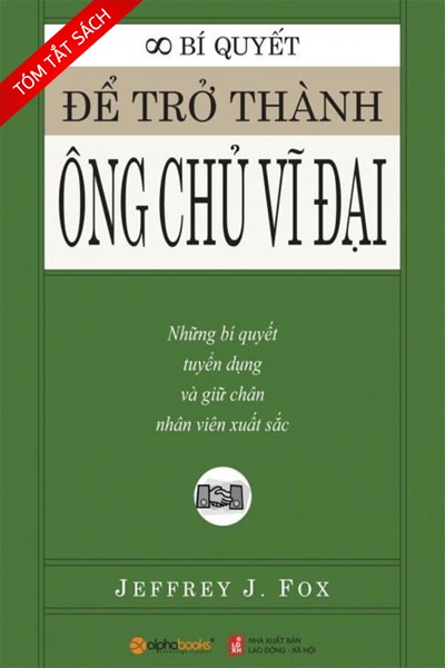 [Tóm tắt sách] Bí quyết để trở thành ông chủ vĩ đại