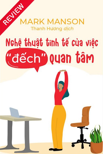 [Sách review] Nghệ thuật tinh tế của việc "đếch" quan tâm