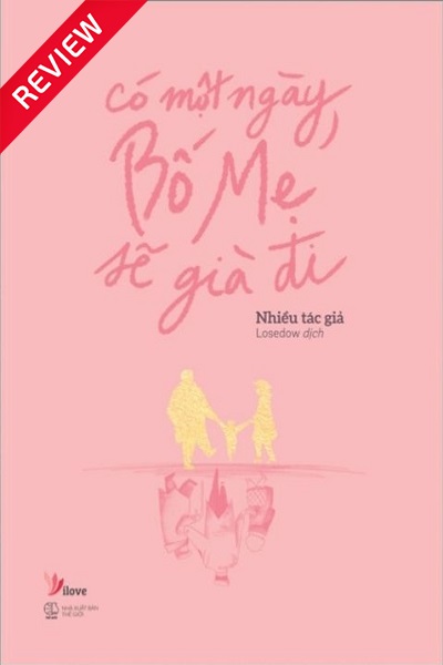 [Review sách] Có một ngày, bố mẹ sẽ già đi