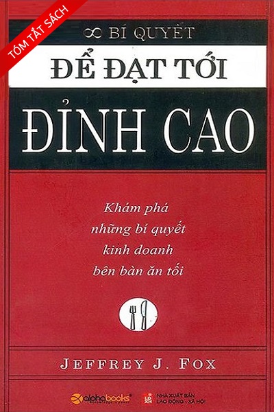 [Tóm tắt sách] Bí quyết để đạt tới đỉnh cao