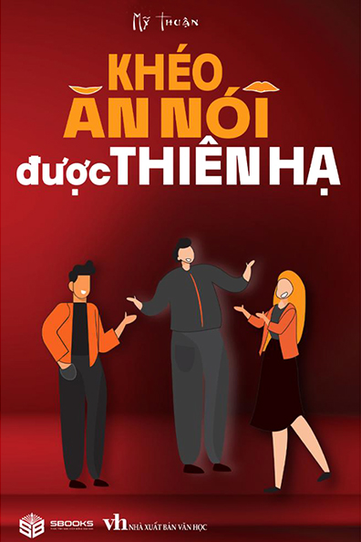 Khéo ăn nói được thiên hạ