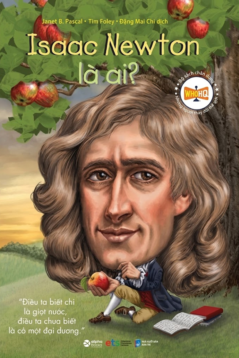 Chân dung những người làm thay đổi thế giới: Isaac Newton là ai?